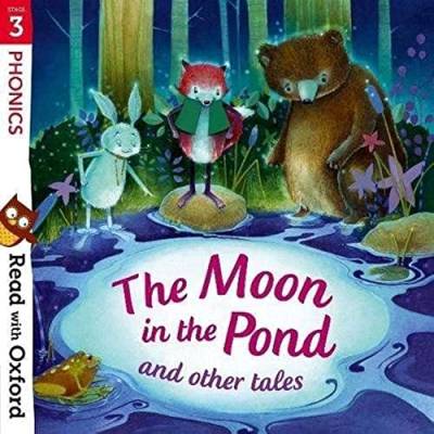 Read with Oxford: Stage 3: Phonics: The Moon in the Pond and Other Tales von Oxford University Press